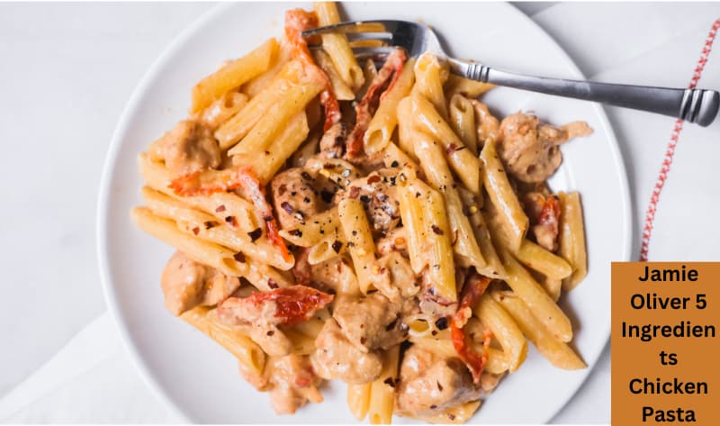 Jamie Oliver 5 Ingredients Chicken Pasta