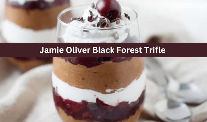 Jamie Oliver Black Forest Trifle