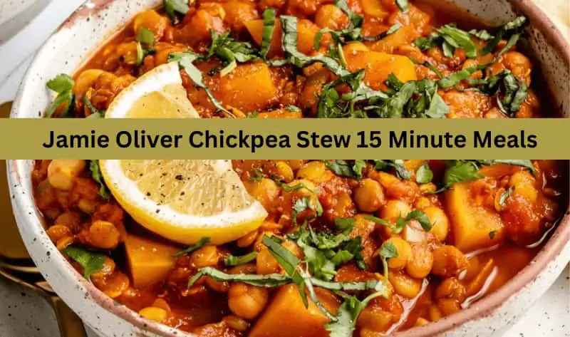 Jamie Oliver Chickpea Stew 15 Minute Meals