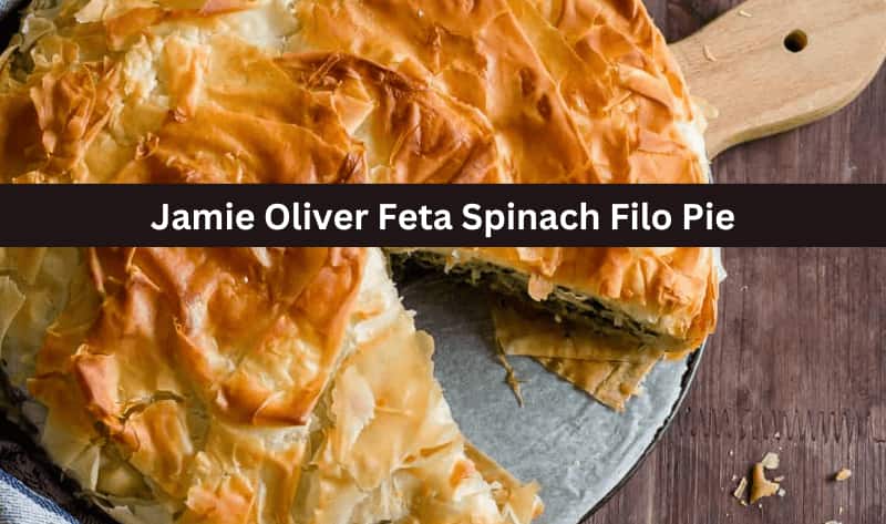 Jamie Oliver Feta Spinach Filo Pie