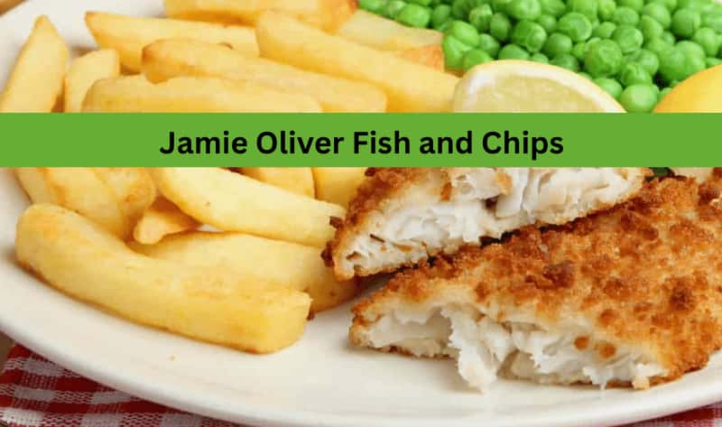 Jamie Oliver Fish and Chips