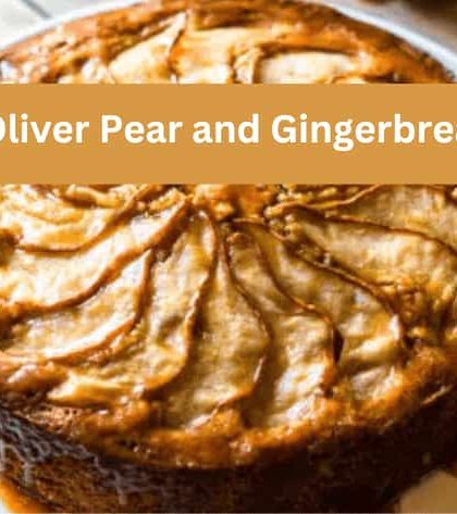 Jamie Oliver Pear and Gingerbread Cake