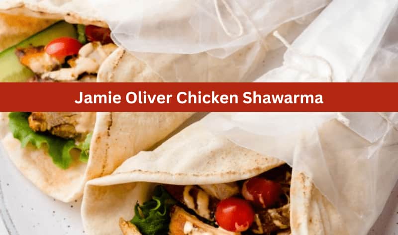 Jamie Oliver Chicken Shawarma